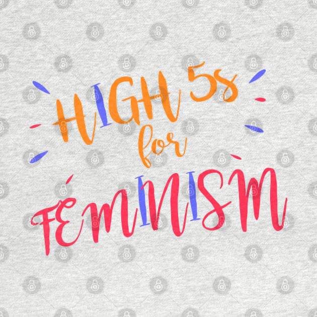 High Five Seconds For Feminism by hothippo